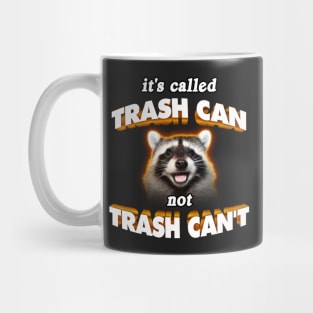 it's trash CAN not trash CAN'T wholesome cute raccoon meme Mug